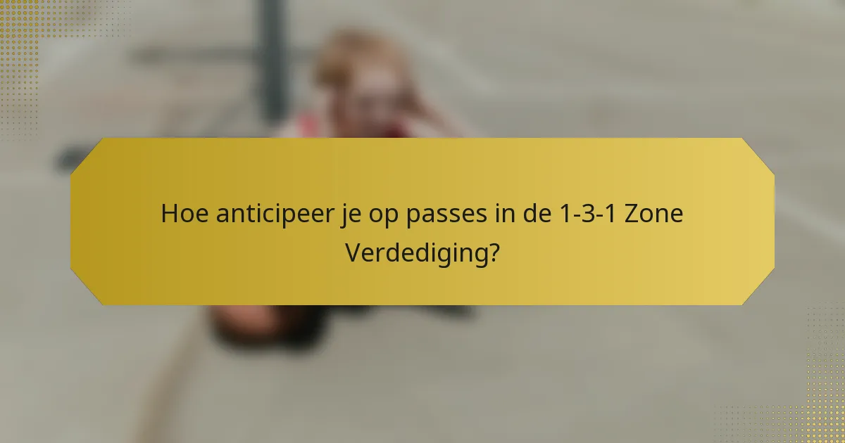 Hoe anticipeer je op passes in de 1-3-1 Zone Verdediging?