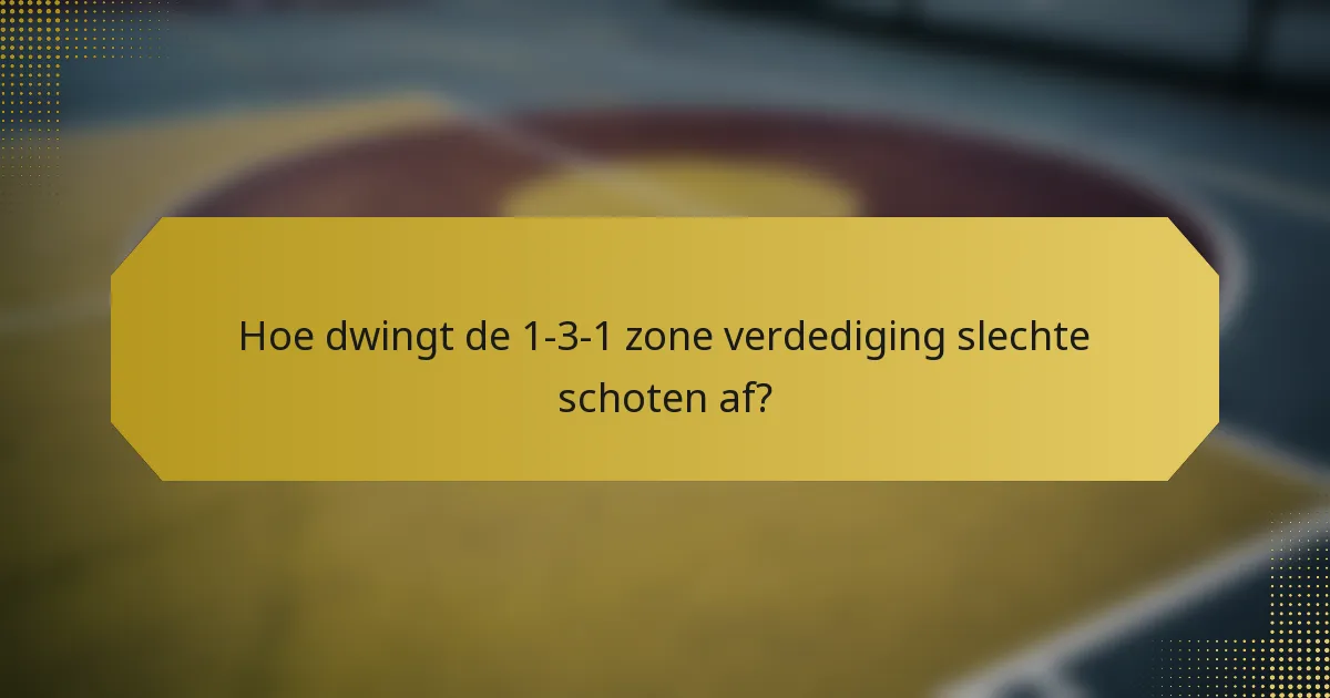 Hoe dwingt de 1-3-1 zone verdediging slechte schoten af?