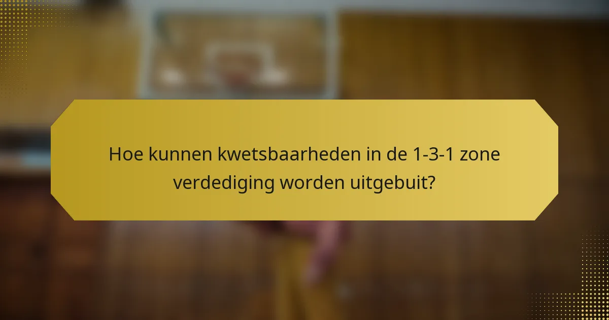 Hoe kunnen kwetsbaarheden in de 1-3-1 zone verdediging worden uitgebuit?