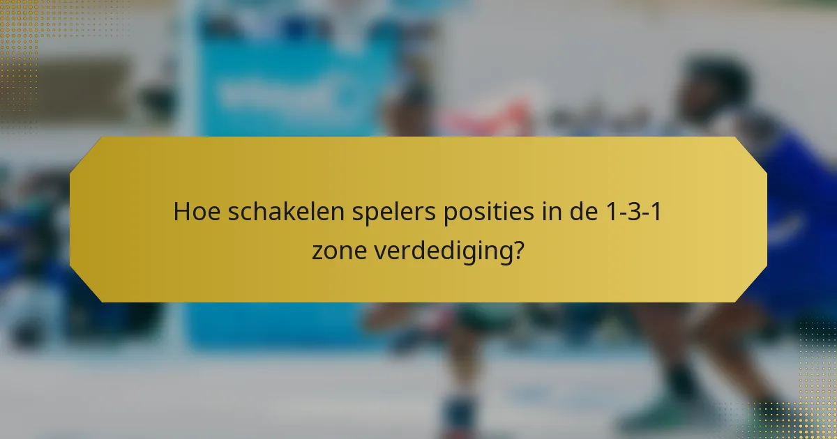 Hoe schakelen spelers posities in de 1-3-1 zone verdediging?