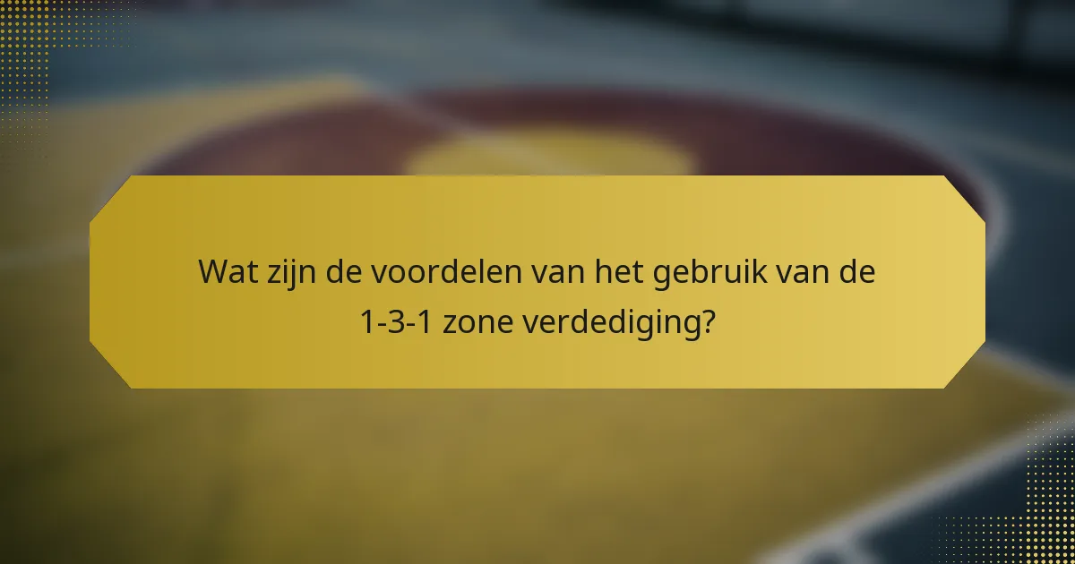 Wat zijn de voordelen van het gebruik van de 1-3-1 zone verdediging?