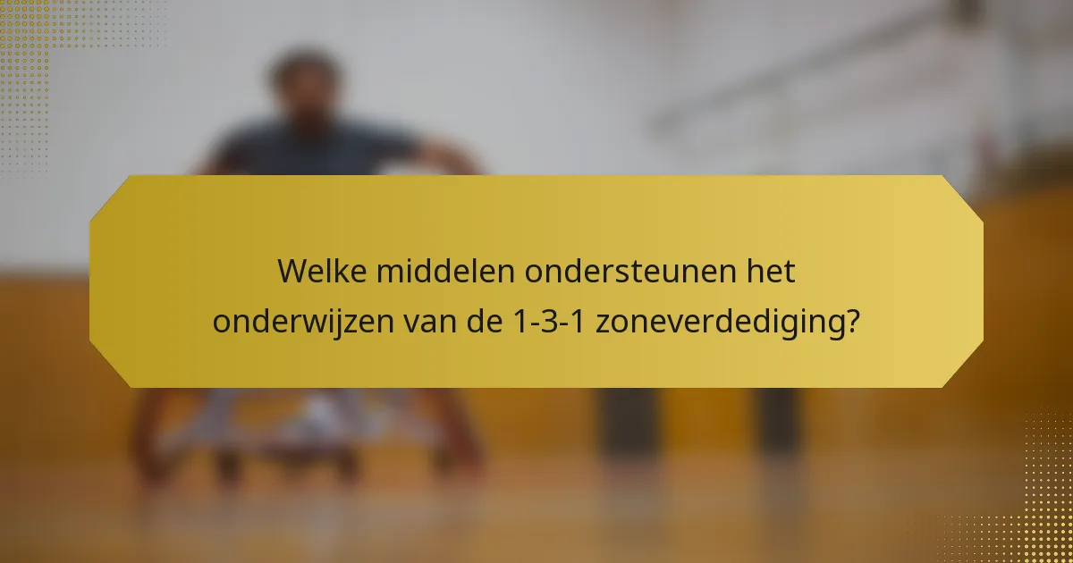 Welke middelen ondersteunen het onderwijzen van de 1-3-1 zoneverdediging?